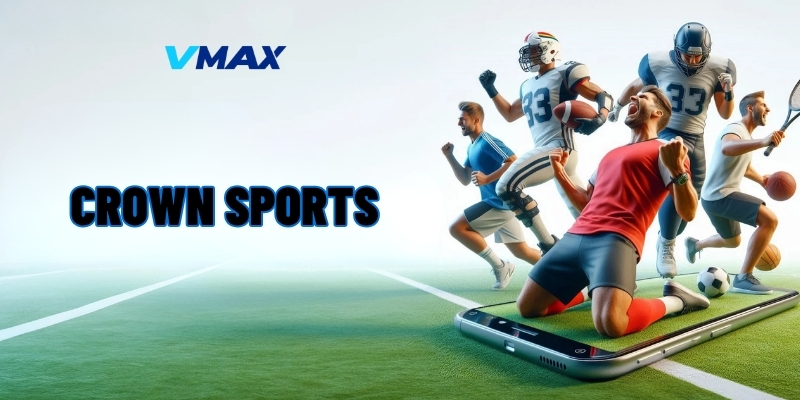 Thể Thao Vmax – Điểm Hẹn Lý Tưởng Cho Người Yêu Thể Thao 3 CROWN Sports – Sự lựa chọn hàng đầu tại nhà cái